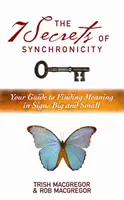 7 secrets de la synchronicité - Votre guide pour trouver des significations dans les signes petits et grands - 7 Secrets of Synchronicity - Your Guide to Finding Meanings in Signs Big and Small