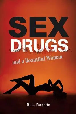 Le sexe, la drogue et une belle femme - Sex, Drugs, and a Beautiful Woman