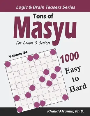 Des tonnes de Masyu pour les adultes et les seniors : 1000 puzzles faciles à difficiles (9x9) - Tons of Masyu for Adults & Seniors: 1000 Easy to Hard Puzzles (9x9)