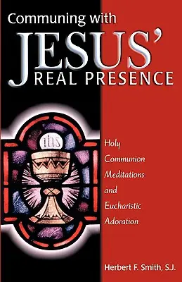 Communier avec la présence réelle de Jésus - Communing with Jesus' Real Presence