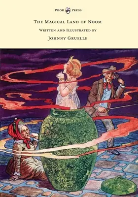 Le pays magique de Noom - Écrit et illustré par Johnny Gruelle - The Magical Land of Noom - Written and Illustrated by Johnny Gruelle