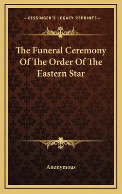 La cérémonie funéraire de l'Ordre de l'Étoile de l'Est - The Funeral Ceremony Of The Order Of The Eastern Star