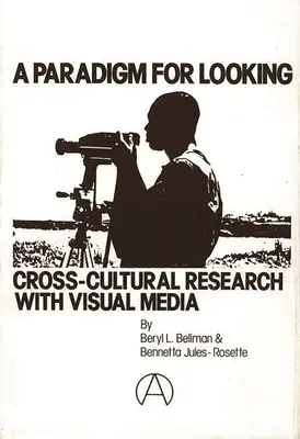 Un paradigme pour regarder : Recherche interculturelle avec les médias visuels - A Paradigm for Looking: Cross-Cultural Research with Visual Media