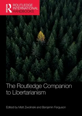 The Routledge Companion to Libertarianism (en anglais) - The Routledge Companion to Libertarianism