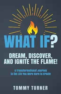 Et si&nbsp;? Rêvez, découvrez et allumez la flamme&nbsp;! - What If?: Dream, Discover, and Ignite the Flame!