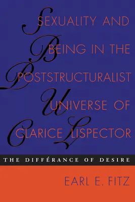 Sexualité et être dans l'univers poststructuraliste de Clarice Lispector : La différence du désir - Sexuality and Being in the Poststructuralist Universe of Clarice Lispector: The Differance of Desire