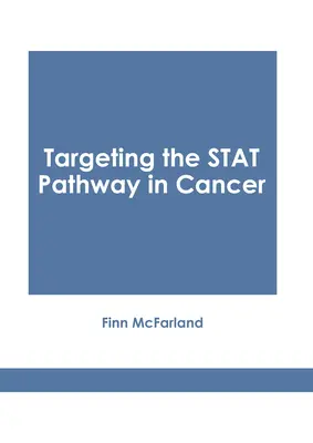 Cibler la voie Stat dans le cancer - Targeting the Stat Pathway in Cancer