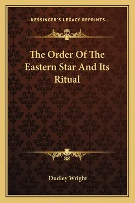 L'Ordre de l'Étoile de l'Est et son rituel - The Order Of The Eastern Star And Its Ritual