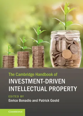 Le Cambridge Handbook of Investment-Driven Intellectual Property (Manuel de Cambridge sur la propriété intellectuelle axée sur l'investissement) - The Cambridge Handbook of Investment-Driven Intellectual Property