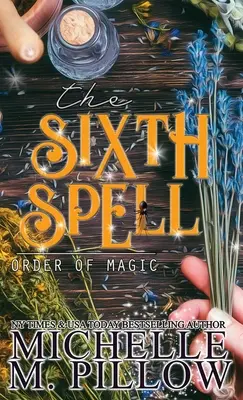 Le sixième sort : Un roman d'amour féminin paranormal - The Sixth Spell: A Paranormal Women's Fiction Romance Novel