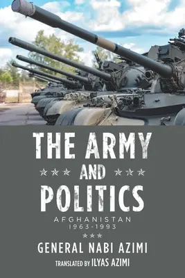 L'armée et la politique : Afghanistan : 1963-1993 - The Army and Politics: Afghanistan: 1963-1993