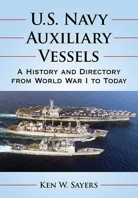 Navires auxiliaires de la marine américaine : Histoire et répertoire de la Première Guerre mondiale à nos jours - U.S. Navy Auxiliary Vessels: A History and Directory from World War I to Today