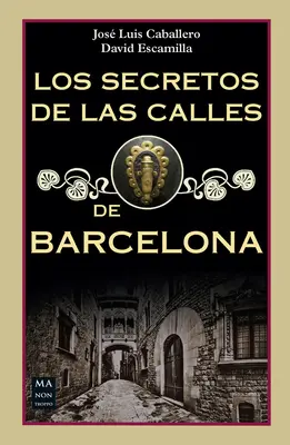 Les secrets des rues de Barcelone - Los Secretos de Las Calles de Barcelona