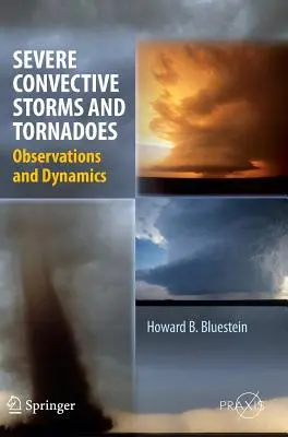 Orages convectifs violents et tornades : Observations et dynamique - Severe Convective Storms and Tornadoes: Observations and Dynamics