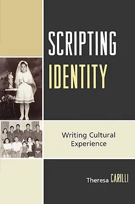 Scénariser l'identité : L'écriture de l'expérience culturelle - Scripting Identity: Writing Cultural Experience