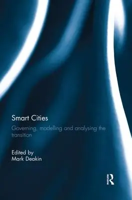 Villes intelligentes : Gouverner, modéliser et analyser la transition - Smart Cities: Governing, Modelling, and Analysing the Transition