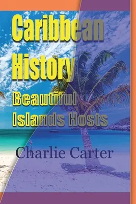 Histoire des Caraïbes, îles magnifiques Hôtes - Caribbean History, Beautiful Islands Hosts