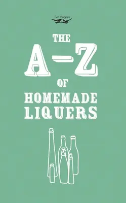 A-Z des liqueurs maison - A-Z of Homemade Liqueurs