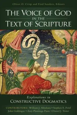 La voix de Dieu dans le texte de l'Ecriture : Exploration de la dogmatique constructive - The Voice of God in the Text of Scripture: Explorations in Constructive Dogmatics