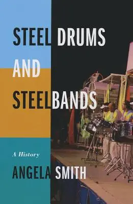 Les tambours d'acier et les steelbands : Une histoire - Steel Drums and Steelbands: A History