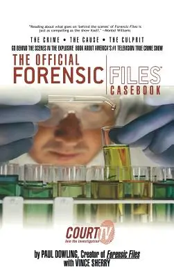 Le recueil officiel des dossiers médico-légaux (The Official Forensic Files Casebook) - The Official Forensic Files Casebook