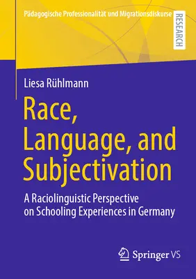 Race, langue et subjectivation : Une perspective raciolinguistique sur les expériences scolaires en Allemagne - Race, Language, and Subjectivation: A Raciolinguistic Perspective on Schooling Experiences in Germany