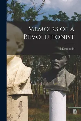 Mémoires d'un révolutionnaire - Memoirs of a Revolutionist