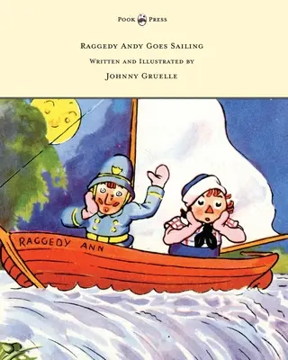 Raggedy Andy Goes Sailing - Écrit et illustré par Johnny Gruelle - Raggedy Andy Goes Sailing - Written and Illustrated by Johnny Gruelle