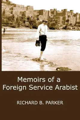 Mémoires d'un arabisant du service extérieur - Memoirs of a Foreign Service Arabist