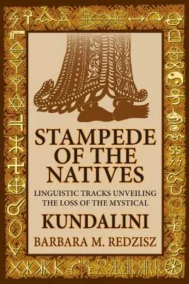 La ruée des autochtones, des pistes linguistiques qui révèlent la perte de la Kundalini mystique - Stampede of the Natives, Linguistic Tracks Unveiling the Loss of the Mystical Kundalini