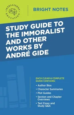 Guide d'étude de L'Immoraliste et autres œuvres d'André Gide - Study Guide to The Immoralist and Other Works by Andre Gide