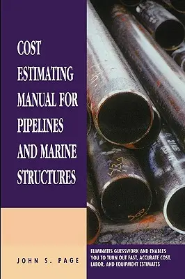 Manuel d'estimation des coûts pour les pipelines et les structures maritimes : Nouvelle édition 1999 - Cost Estimating Manual for Pipelines and Marine Structures: New Printing 1999