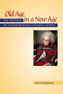 La vieillesse dans un nouvel âge : la promesse des maisons de retraite transformatrices - Old Age in a New Age: The Promise of Transformative Nursing Homes