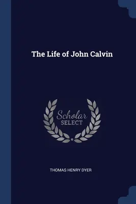 La vie de Jean Calvin - The Life of John Calvin