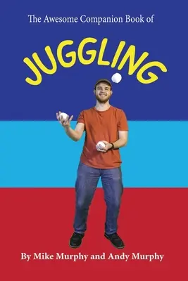 Le livre d'accompagnement de la jonglerie - The Awesome Companion Book of Juggling