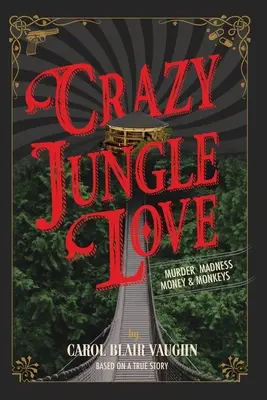 L'amour fou de la jungle : Meurtre, folie, argent et singes - Crazy Jungle Love: Murder, Madness, Money & Monkeys