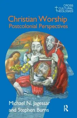 Le culte chrétien : Perspectives postcoloniales - Christian Worship: Postcolonial Perspectives