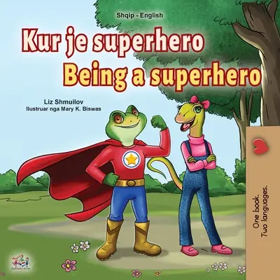 Being a Superhero (Livre bilingue albanais-anglais pour enfants) - Being a Superhero (Albanian English Bilingual Book for Kids)