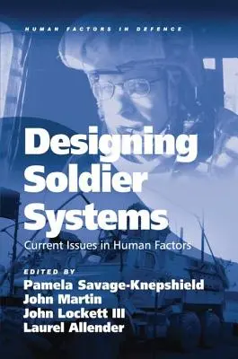 Concevoir des systèmes pour les soldats : Current Issues in Human Factors. Édité par Pamela Savage-Knepshield ... [Et Al.] - Designing Soldier Systems: Current Issues in Human Factors. Edited by Pamela Savage-Knepshield ... [Et Al.]