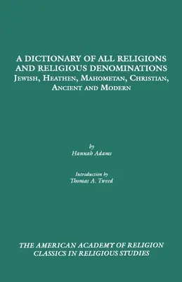 Dictionnaire de toutes les religions et confessions religieuses : Juifs, païens, mahométans, chrétiens, anciens et modernes - A Dictionary of All Religions and Religious Denominations: Jewish, Heathen, Mahometan, Christian, Ancient and Modern