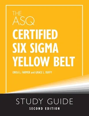 Le guide d'étude de la ceinture jaune Six Sigma certifiée par l'ASQ - The ASQ Certified Six Sigma Yellow Belt Study Guide