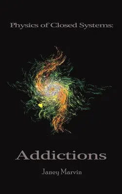 Physique des systèmes fermés : Addictions - Physics of Closed Systems: Addictions