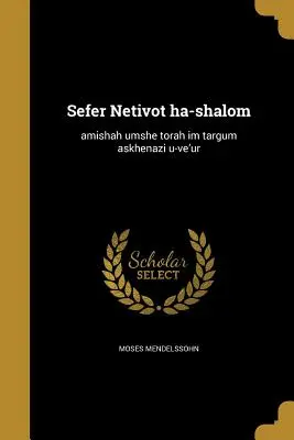 Sefer Netivot ha-shalom : Ḥamishah ḥumshe torah ʻim targum askhenazi u-veʼur - Sefer Netivot ha-shalom: Ḥamishah ḥumshe torah ʻim targum askhenazi u-veʼur