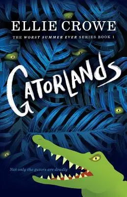 Gatorlands : Le pire été de tous les temps Livre 1 - Gatorlands: The Worst Summer Ever Series Book 1