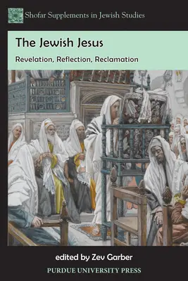 Le Jésus juif : Révélation, Réflexion, Récupération - The Jewish Jesus: Revelation, Reflection, Reclamation