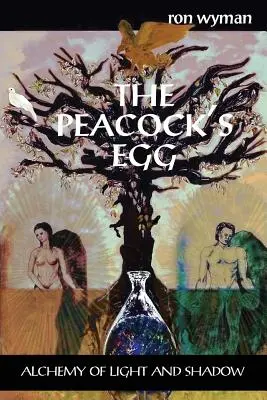 L'œuf du paon : L'alchimie de l'ombre et de la lumière - The Peacock's Egg: Alchemy of Light and Shadow