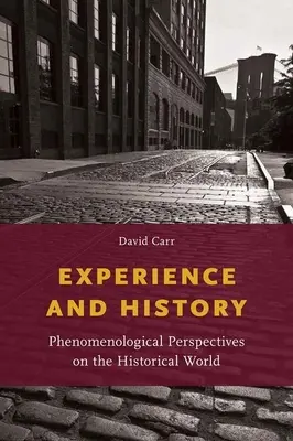 Expérience et histoire : Perspectives phénoménologiques sur le monde historique - Experience and History: Phenomenological Perspectives on the Historical World