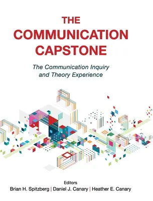 Le Capstone en communication : L'expérience de la recherche et de la théorie de la communication - The Communication Capstone: The Communication Inquiry and Theory Experience