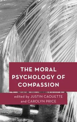 La psychologie morale de la compassion - The Moral Psychology of Compassion
