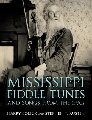 Mississippi Fiddle Tunes and Songs from the 1930s (Chansons et airs de violon du Mississippi des années 1930) - Mississippi Fiddle Tunes and Songs from the 1930s